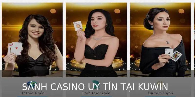 Giới thiệu về sảnh casino uy tín Kuwin